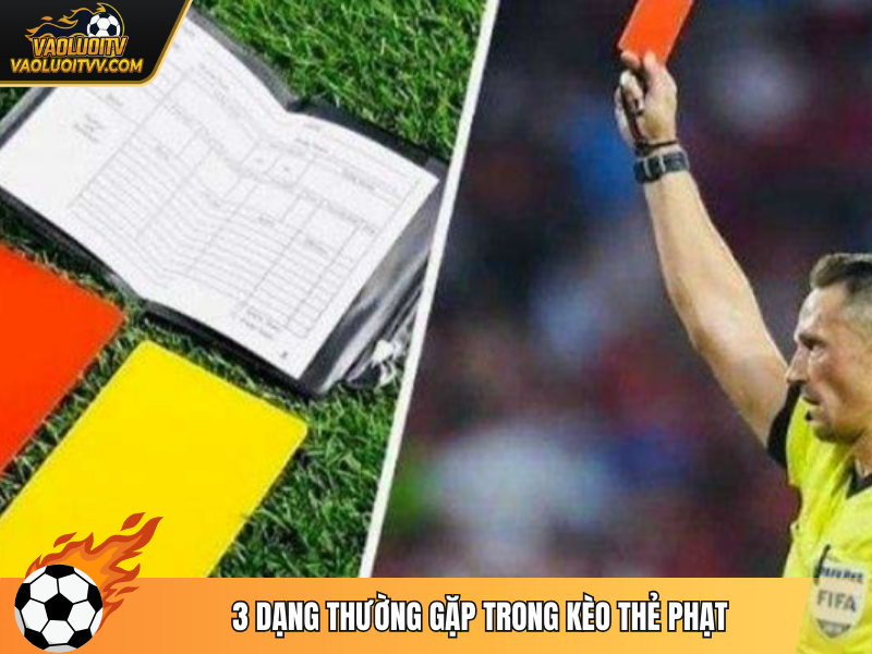3 dạng thường gặp trong kèo thẻ phạt