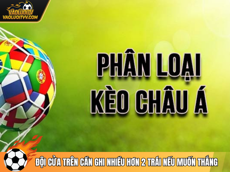 Đội cửa trên cần ghi nhiều hơn 2 trái nếu muốn thắng