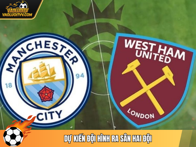 Dự kiến đội hình ra sân hai đội