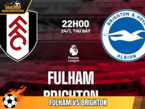 Soi kèo Fulham vs Brighton 22h ngày 24/01 Vòng 23 giải Premier League