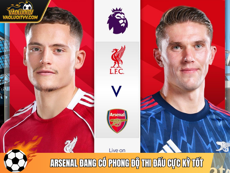 Arsenal đang có phong độ thi đấu cực kỳ tốt